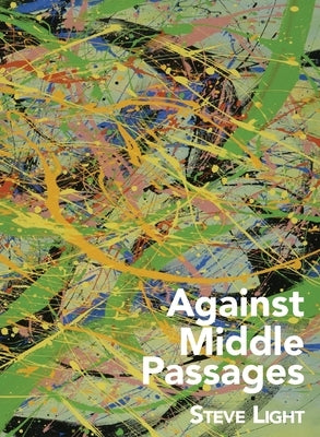 Against Middle Passages by Light, Steve