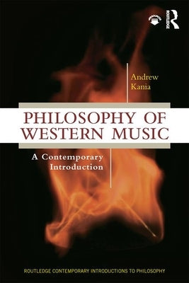 Philosophy of Western Music: A Contemporary Introduction by Kania, Andrew