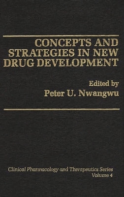 Concepts and Strategies in New Drug Development by Nwangwu, Peter