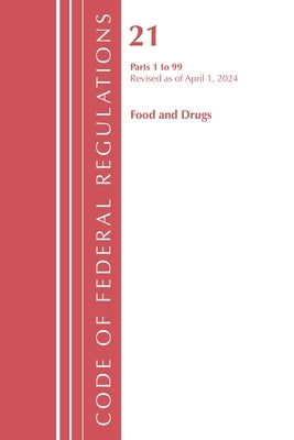 Code of Federal Regulations, Title 21 Food Drugs 1 - 99, Revised as of April 1, 2024 by Office of the Federal Register (U S )