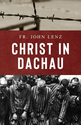 Christ in Dachau by Lenz, John