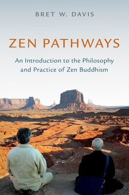 Zen Pathways: An Introduction to the Philosophy and Practice of Zen Buddhism by Davis, Bret W.