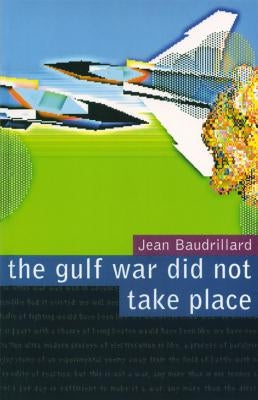 The Gulf War Did Not Take Place by Baudrillard, Jean