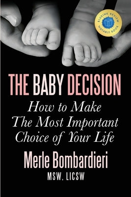 The Baby Decision: How to Make the Most Important Decision of Your Life by Bombardieri Msw Licsw, Merle a.