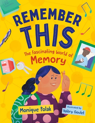 Remember This: The Fascinating World of Memory by Polak, Monique