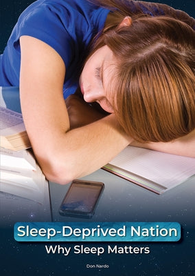 Sleep-Deprived Nation: Why Sleep Matters by Nardo, Don