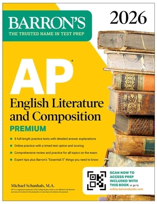 AP English Literature and Composition Premium, 2026: Prep Book with 8 Practice Tests + Online Practice by Schanhals, Michael