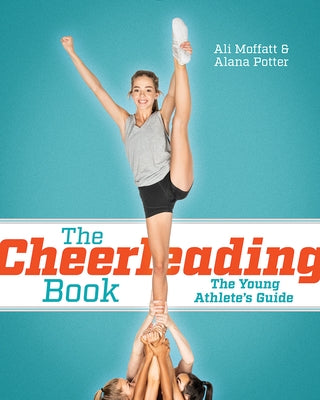 The Cheerleading Book: The Young Athlete's Guide by Moffatt, Ali