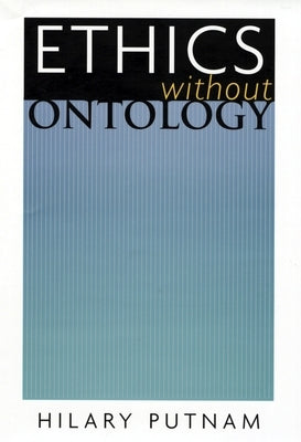 Ethics Without Ontology by Putnam, Hilary