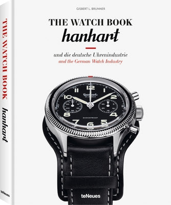 The Watch Book: Hanhart: And the German Watch Industry by Brunner, Gisbert L.