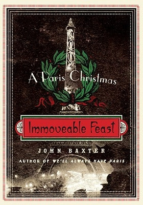 Immoveable Feast: A Paris Christmas by Baxter, John