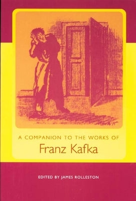 A Companion to the Works of Franz Kafka by Rolleston, James