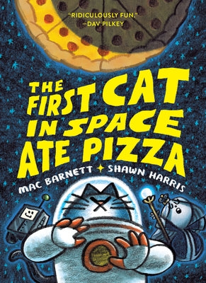 The First Cat in Space Ate Pizza by Barnett, Mac