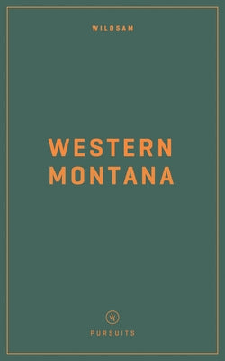 Wildsam Field Guides: Western Montana by Bruce, Taylor