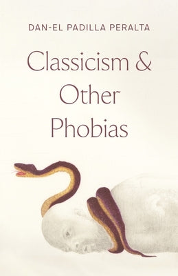 Classicism and Other Phobias by Padilla Peralta, Dan-El