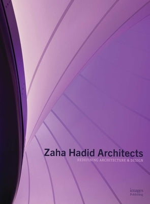 Zaha Hadid Architects: Redefining Architecture and Design by Zaha Hadid Architects