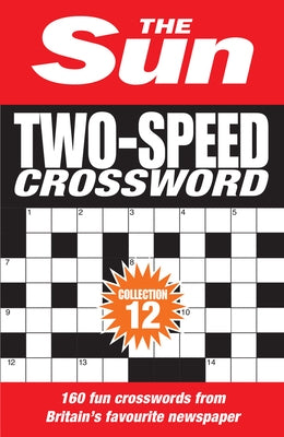 The Sun Two-Speed Crossword Collection 12: 160 Two-In-One Cryptic and Coffee Time Crosswords by The Sun