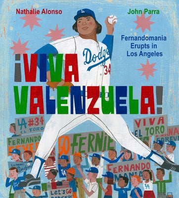 ¡Viva Valenzuela!: Fernandomania Erupts in Los Angeles by Alonso, Nathalie