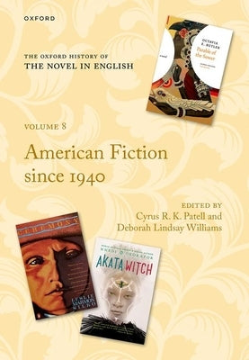 The Oxford History of the Novel in English: Volume 8: American Fiction Since 1940 by Patell, Cyrus R. K.