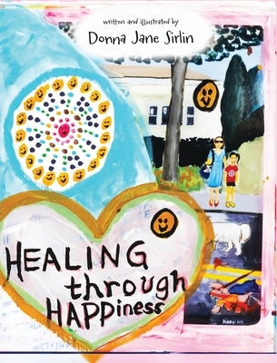 Healing through Happiness by Sirlin, Donna Jane