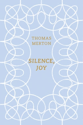 Silence, Joy by Merton, Thomas