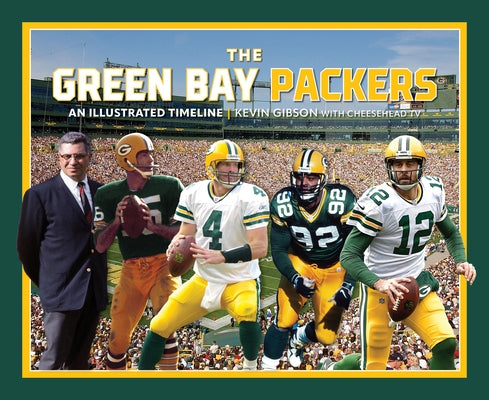 Green Bay Packers: An Illustrated Timeline by Gibson, Kevin