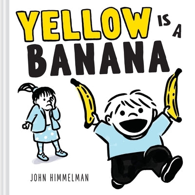 Yellow Is a Banana: A Picture Book by Himmelman, John