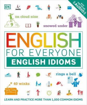 English for Everyone: English Idioms by Dk