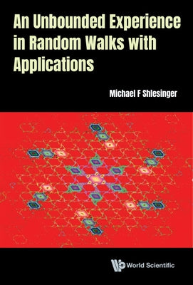 An Unbounded Experience in Random Walks with Applications by Michael F Shlesinger