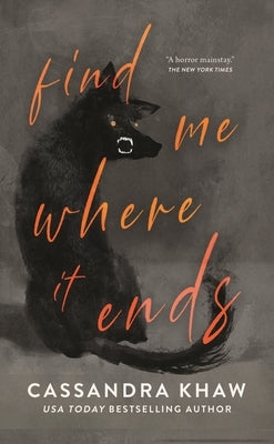Find Me Where It Ends by Khaw, Cassandra