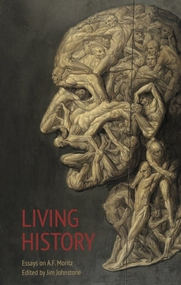 Living History: Essays on A.F. Moritz by Johnstone, Jim