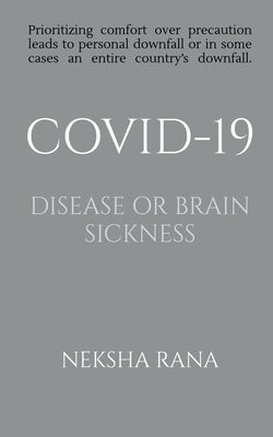 Covid-19 Disease or Brain Sickness by Rana, Neksha