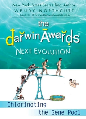 The Darwin Awards Next Evolution: Chlorinating the Gene Pool by Northcutt, Wendy