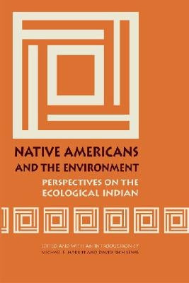 Native Americans and the Environment: Perspectives on the Ecological Indian by Harkin, Michael E.