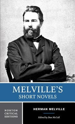 Melville's Short Novels: Authoritative Texts, Contexts, Criticism by Melville, Herman