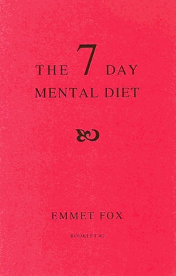 The Seven Day Mental Diet (02): How to Change Your Life in a Week by Fox, Emmet