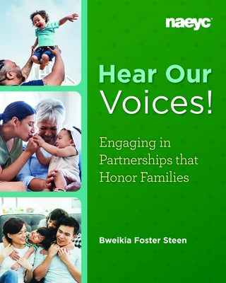 Hear Our Voices!: Engaging in Partnerships That Honor Families by Foster Steen, Bweikia