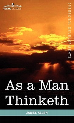 As a Man Thinketh by Allen, James