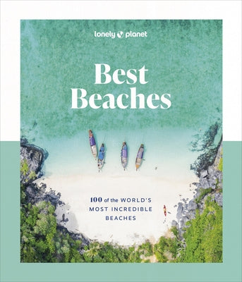 Lonely Planet Best Beaches: 100 of the World's Most Incredible Beaches by Planet, Lonely