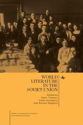 World Literature in the Soviet Union by Tihanov, Galin