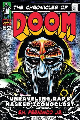 The Chronicles of Doom: Unraveling Rap's Masked Iconoclast by Fernando, S. H.