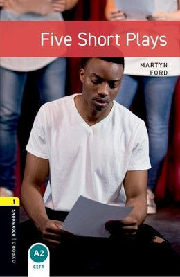 Oxford Bookworms Playscripts: Five Short Plays: Level 1: 400-Word Vocabulary by Ford, Martyn
