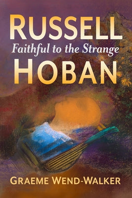 Russell Hoban: Faithful to the Strange by Wend-Walker, Graeme