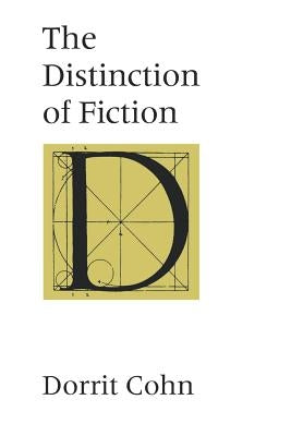 The Distinction of Fiction by Cohn, Dorrit