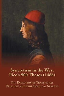 Syncretism in the West: Pico's 900 Theses (1486) with Text, Translation, and Commentary: Volume 167 by Farmer, S. A.