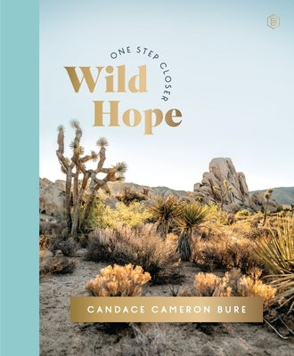 Wild Hope: A 30-Day Devotional to Overcome Life's Challenges - Interactive Devotions with Bible Verses, Guided Questions, and Creative Exercises by Bure, Candace Cameron