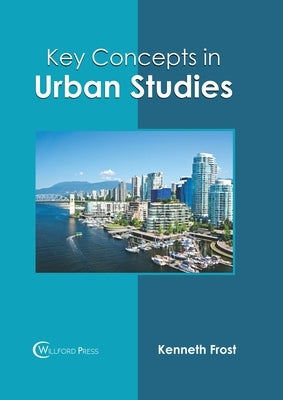 Key Concepts in Urban Studies by Frost, Kenneth