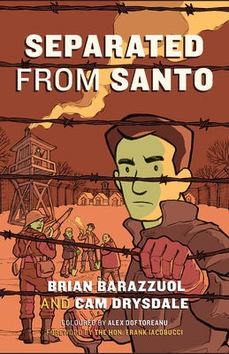 Separated from Santo: The True Story of an Italian-Canadian Internee During the Second World War by Barazzuol, Brian
