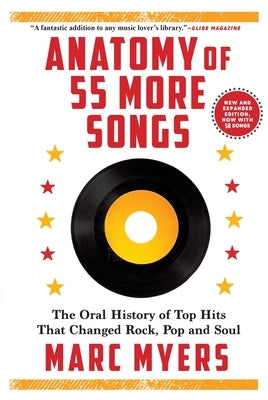 Anatomy of 55 More Songs: The Oral History of Top Hits That Changed Rock, Pop and Soul by Myers, Marc