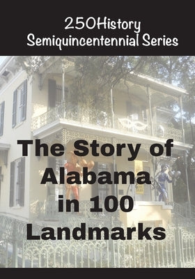 The Story of Alabama In 100 Landmarks by Gelbert, Doug
